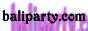 Bali Party.Com�i�o���@�p�[�e�B�@�R���j��GO�I